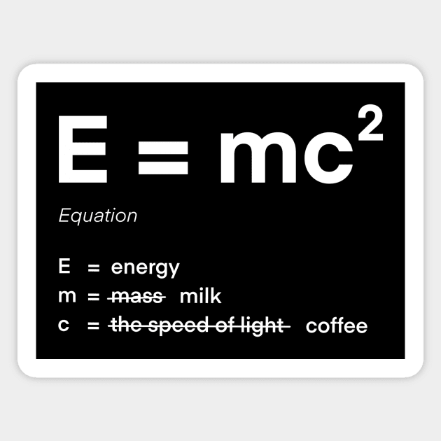 Energy is milk and coffee equation e=mc2 Sticker by zoeexhibition